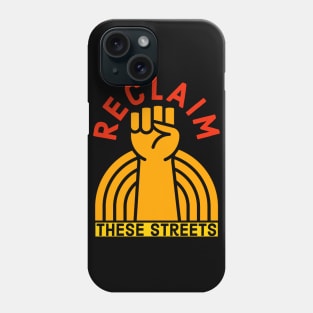 Reclaim These Streets Phone Case