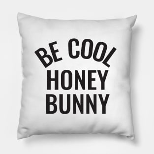 Be cool honey bunny Pillow