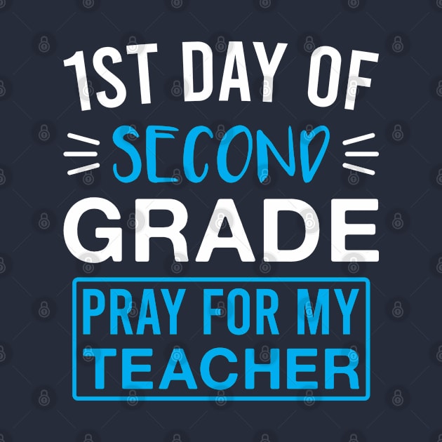 1st Day of Second Grade Pray for My Teacher Funny 2nd Grade Saying by FOZClothing