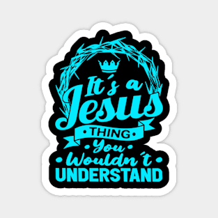 It's A Jesus Thing You Wouldn't Understand Magnet