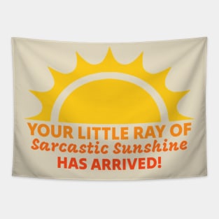 Your Little Ray of Sarcastic Sunshine Has Arrived Tapestry