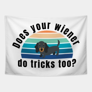 does your wiener do tricks too? Tapestry