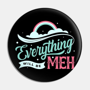 Everything is Meh Pin