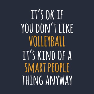 Volleyball Funny Gift Idea | It's Ok If You Don't Like Volleyball T-Shirt