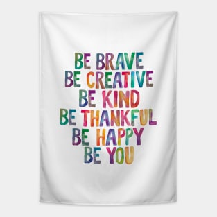 Be Brave Be Creative Be Kind Be Thankful Be Happy Be You rainbow watercolor Tapestry