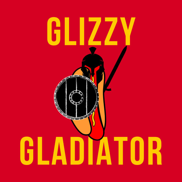 Glizzy Gladiator by Tulsa Free Company