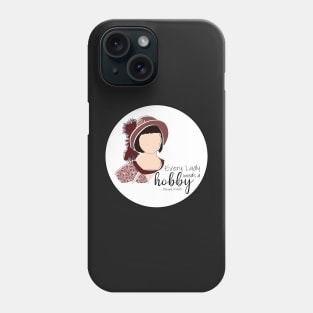 Every lady needs a hobby Phone Case