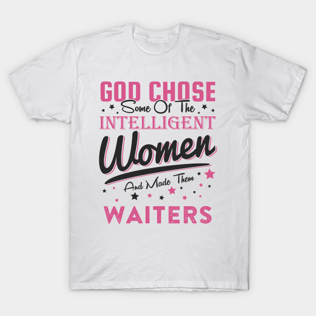 Funny Waiter Job Quote Gift Funny Waiter Quote T Shirt Teepublic
