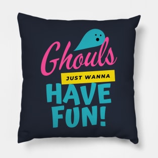 Ghouls Just Wanna Have Fun | Halloween | Happy Halloween Pillow