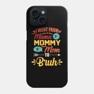 I Went From Mama To Mommy To Mom To Bruh Retro Mother's Day Phone Case