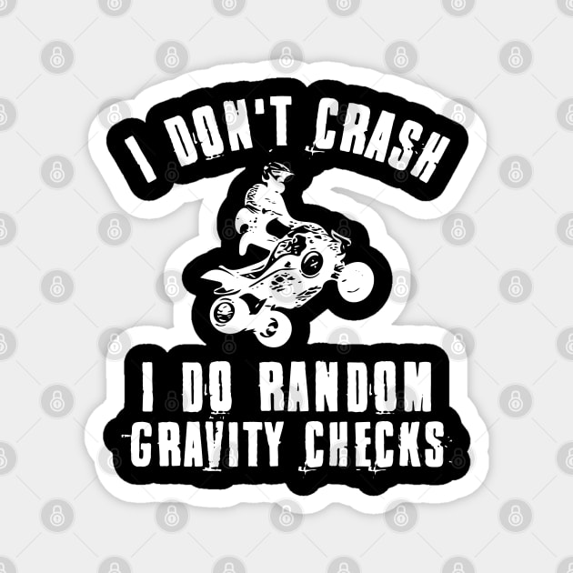 I Don't Crash I Do Random Gravity Checks Quad Offroad Biking Magnet by deafcrafts