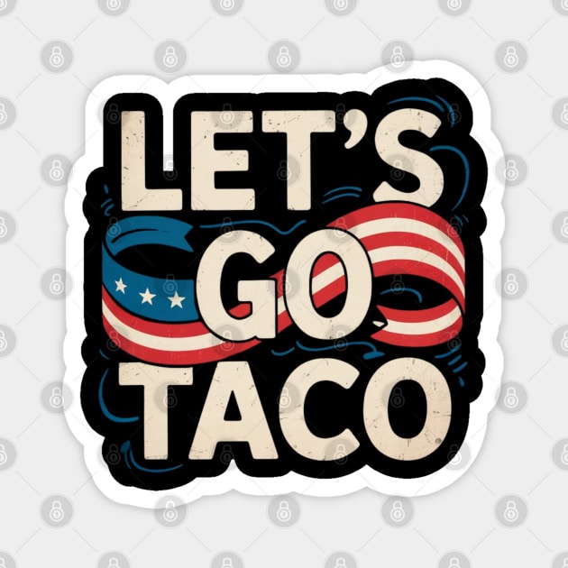 lets-go-taco Magnet by Creatifly Graphic Tees
