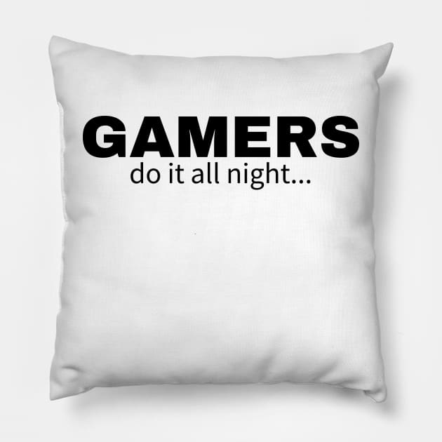 Gamers do it all night Pillow by IndiPrintables