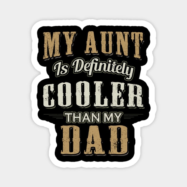 My Aunt Is Definitely Cooler Than My Dad Girl Boy Aunt Love Magnet by Rochelle Lee Elliott