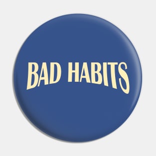 bad habits 2 Pin