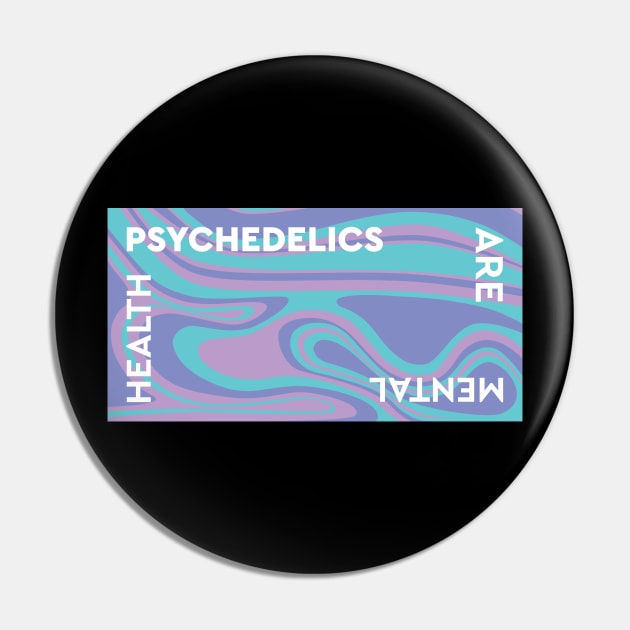 Psychedelics Are Mental Health Pin by Dusty Daze