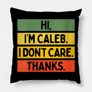 Hi, I'm Caleb, I don't care, Thanks Pillow