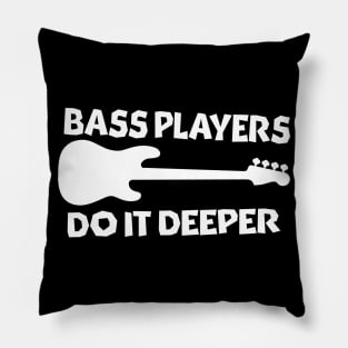 Bass Players Do It Deeper Pillow