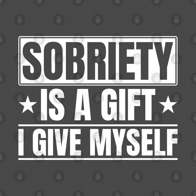 Sobriety Is A Gift I Give Myself Narcotics Anonymous by Toeffishirts