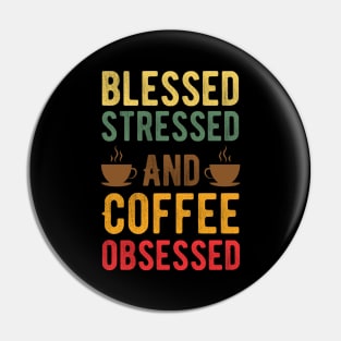 Stressed Blessed and Coffee Obsessed, Funny Vintage Coffee Pin