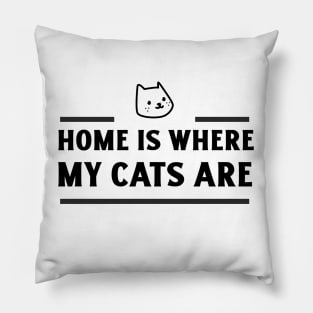 Home is where my cats are Pillow