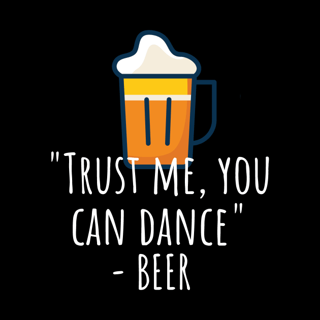 Trust me you can dance - beer by maxcode