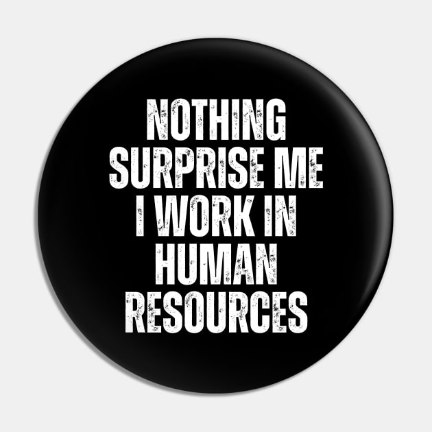 Nothing Surprise Me I Work In Human Resources Pin by Textee Store