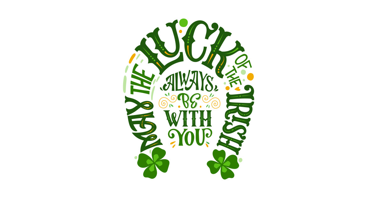 May The Luck Of The Irish Be With You Irish Sticker Teepublic