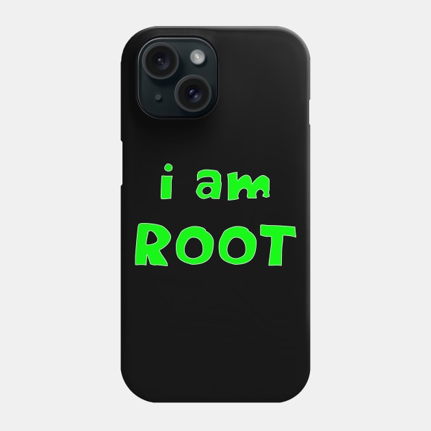 I Am Root - Geeky Slogan Phone Case by EugeneFeato