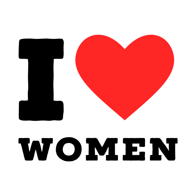 I love women by richercollections