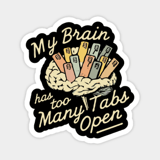 My Brain Has Too Many Tabs Open, Funny Brain Magnet