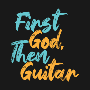 First God Then Guitar T-Shirt