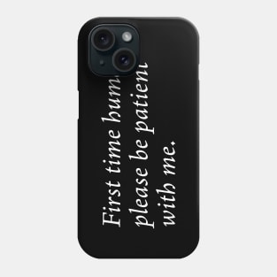 First time human Phone Case