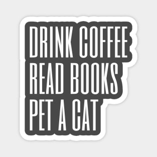 Drink Coffee Read Books Pet a Cat Magnet