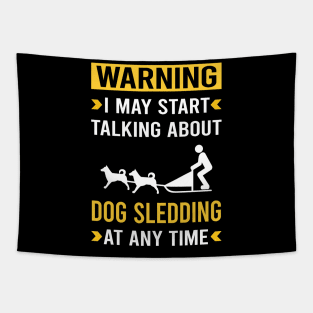 Warning Dog Sledding Sled Tapestry