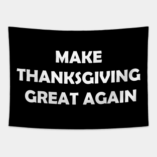 Make Thanksgiving Great Again Tapestry