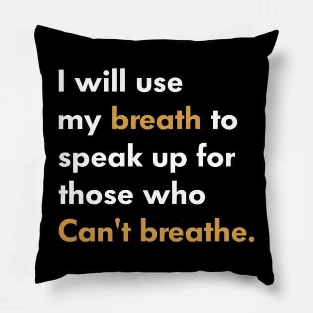 I Will Use My Breath To Speak Up For Those Who Can’t Breathe Pillow by l designs