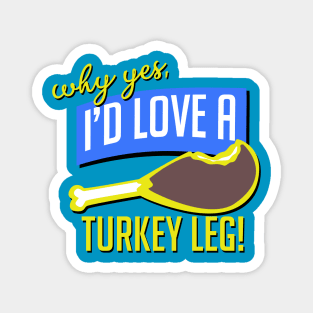 Here For the Turkey Legs Magnet