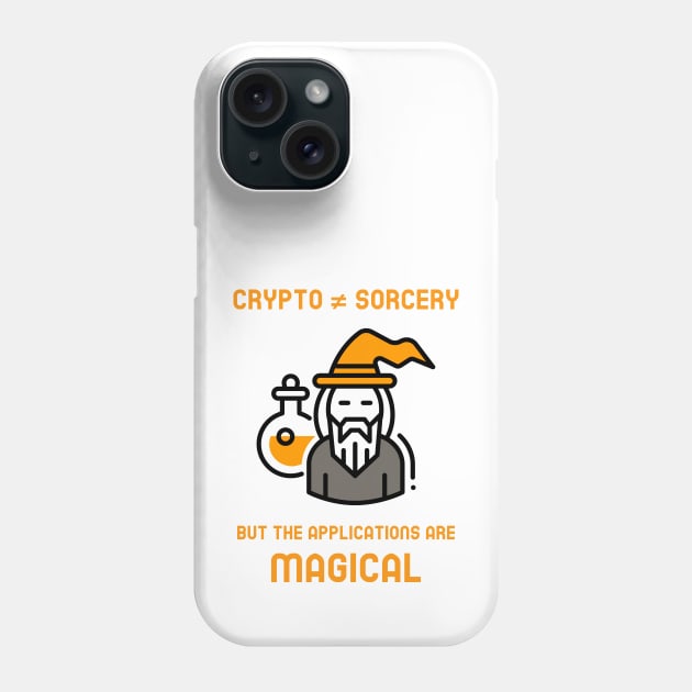 Crypto is not sorcery but the applications are magical (orange) Phone Case by Hardfork Wear