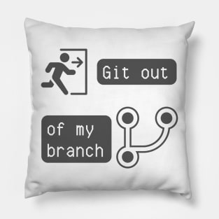 Git Out of My Branch - Version Control Humor for Developers Tee Pillow