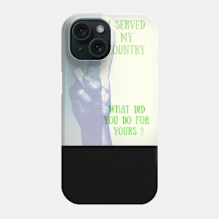 I SERVED MY COUNTRY Phone Case