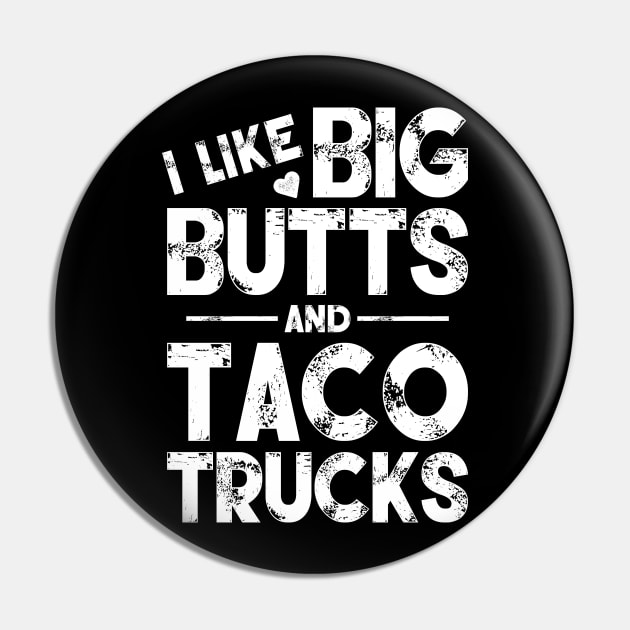 I Like Big Butts And Taco Trucks Pin by SimonL