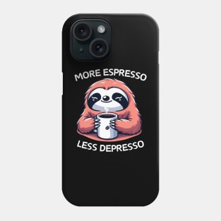 More espresso less depresso Kawaii sloth Phone Case