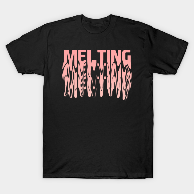 Im Melting here - Melting - T-Shirt