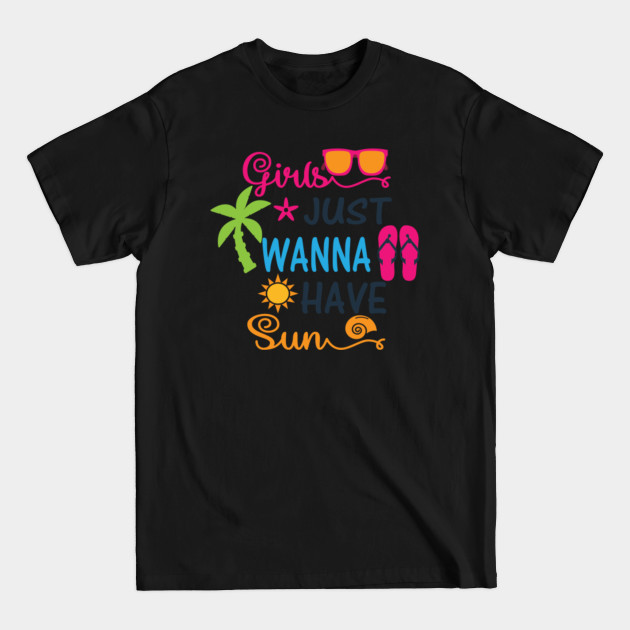 Discover Girls just wanna have sun - Girls Just Wanna Have Sun - T-Shirt