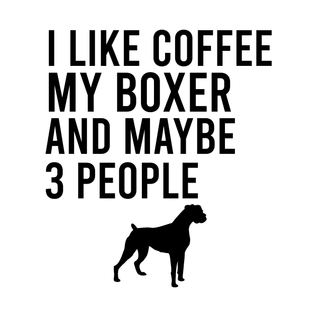 I like coffee my boxer and maybe 3 people by cypryanus