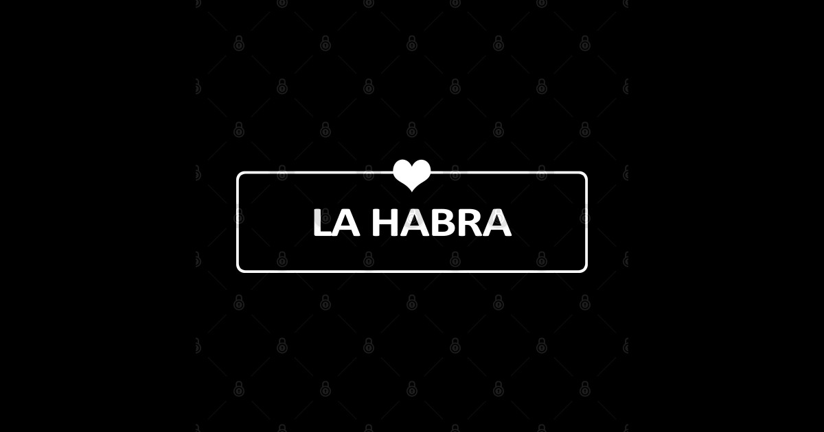 I Love La Habra - La Habra - Sticker | TeePublic