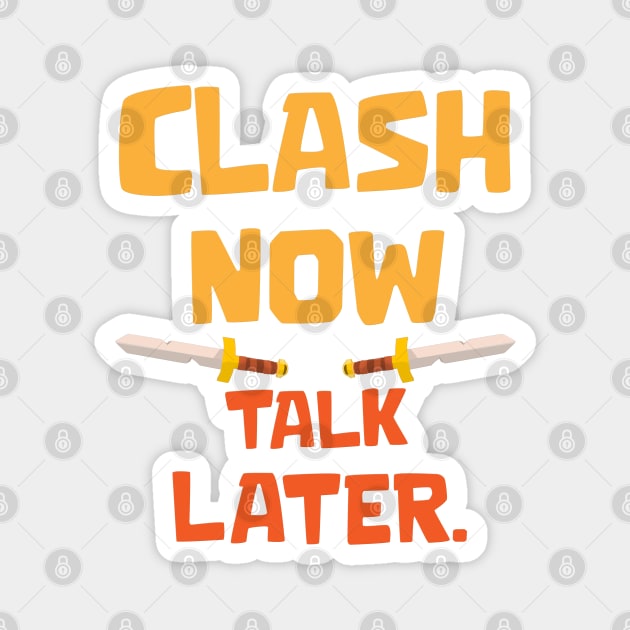 Clash Now Talk Later Magnet by Marshallpro