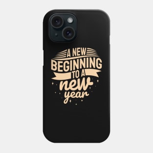 New Year Quote A New Beginning To A New Year Inspirational Gift Phone Case