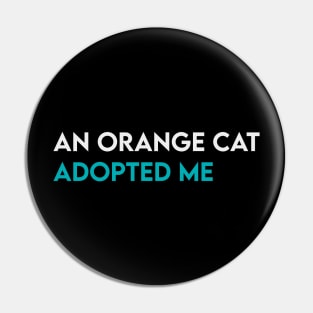 An orange cat adopted me Pin